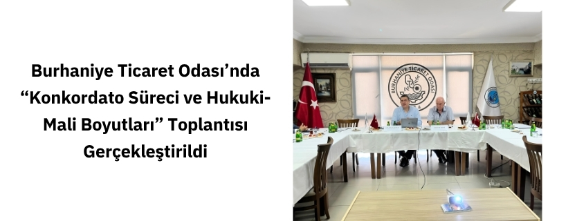 Burhaniye Ticaret Odası’nda “Konkordato Süreci ve Hukuki-Mali Boyutları” Toplantısı Gerçekleştirildi